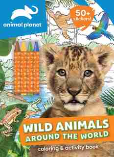 Animal Planet: Wild Animals Around The World Coloring And Activity Book by Editors Of Silver Dolphin Books