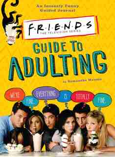 Friends Guide To Adulting by Samantha Mannis