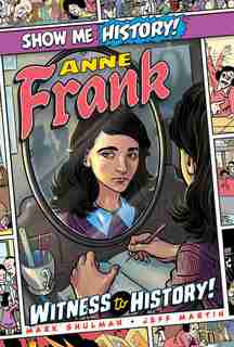 Anne Frank: Witness to History! by Mark Shulman