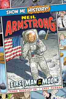 Neil Armstrong: First Man on the Moon! by James Buckley
