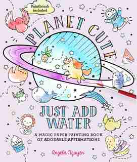 Planet Cute: Just Add Water by Angela Nguyen