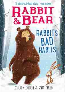 Rabbit & Bear: Rabbit's Bad Habits by Julian Gough