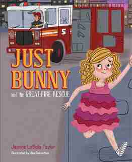 Just Bunny and the Great Fire Rescue by Jeanne LaSala Taylor