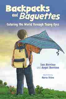 Backpacks and Baguettes: Coloring the World through Young Eyes by Sam Morrison