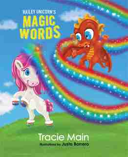 Hailey Unicorn's Magic Words by Tracie Main