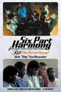 Six Part Harmony - Riff (The Untold Story) by Dale "Skip" Van Rensalier