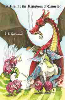 A Visit To The Kingdom Of Camelot by R.l. Greenwood