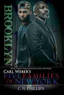 Carl Weber's: Five Families Of New York: Part 1: Brooklyn by C. N. Phillips