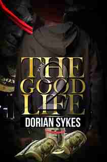 The Good Life Part 2: The Re-up by Dorian Sykes