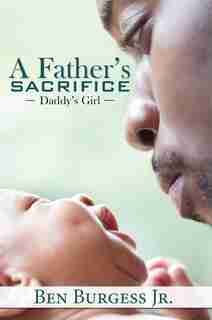 A Father's Sacrifice by Ben Burgess