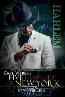 Carl Weber's: Five Familes Of New York: Part 2: Harlem by C. N. Phillips