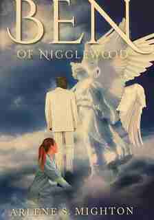 Ben Of Nigglewood by Arlene S. Mighton
