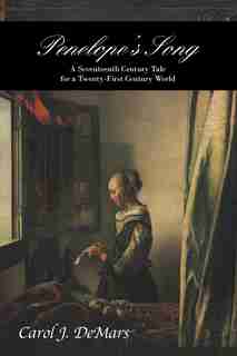 Penelope's Song: A Seventeeth Century Tale For A Twenty-first Century World by Carol J. Demars