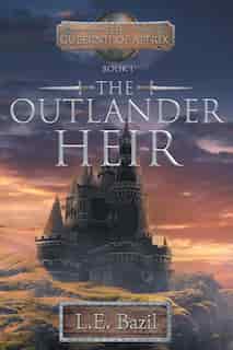 The Outlander Heir by L.e. Bazil