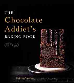 The Chocolate Addict's Baking Book by Sabine Venier