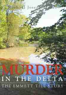 Murder In The Delta: The Emmett Till Story by Michael Joseph Miller