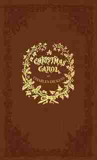 A Christmas Carol: A Facsimile Of The Original 1843 Edition In Full Color by Charles Dickens