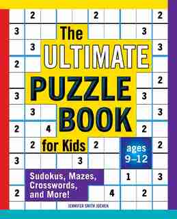 The Ultimate Puzzle Book For Kids: Sudokus, Mazes, Crosswords, And More! by Jennifer Smith Jochen