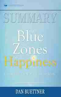 Summary of The Blue Zones of Happiness: Lessons from the World's Happiest People by Dan Buettner by Readtrepreneur Publishing