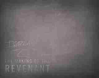 The Making Of The Revenant by GINA MCINTYRE