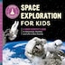 Space Exploration For Kids: A Junior Scientist's Guide To Astronauts ...