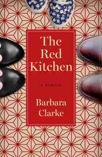 The Red Kitchen: A Memoir by Barbara Clarke