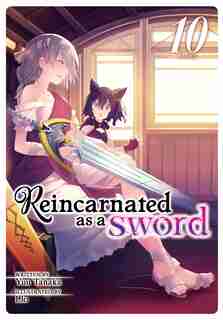 Reincarnated As A Sword (light Novel) Vol. 10 by Yuu Tanaka