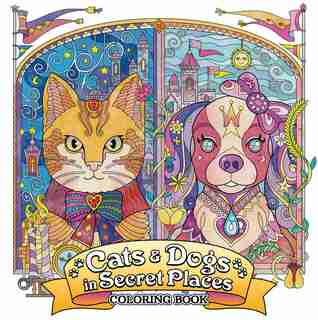 Cats And Dogs In Secret Places: Coloring Book by Seven Seas Entertainment