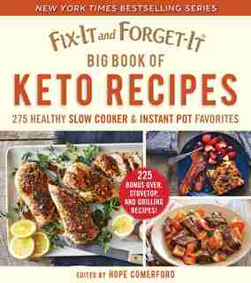 Fix-It and Forget-It Big Book of Keto Recipes: 275 Healthy Slow Cooker And Instant Pot Favorites by Hope Comerford