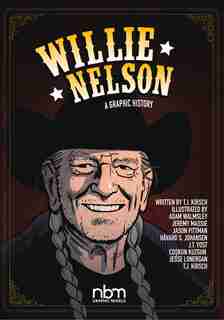 Willie Nelson: A Graphic History by T.J. Kirsch