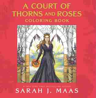 A Court Of Thorns And Roses Coloring Book by Sarah J. Maas
