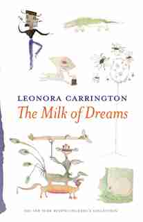 The Milk Of Dreams de Leonora Carrington