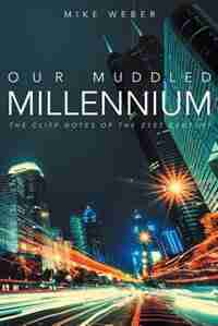 Our Muddled Millennium by Mike Weber