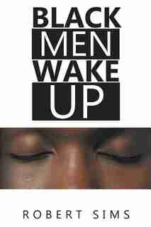 Black Men Wake Up by Robert Sims