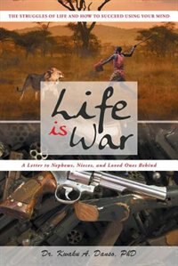 Life Is War by Kwaku A Danso