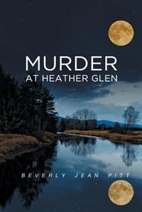 Murder At Heather Glen by Beverly Jean Pitt