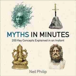 Myths In Minutes by Neil Philip
