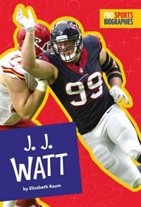 Pro Sports Biographies: J.j. Watt by Elizabeth Raum