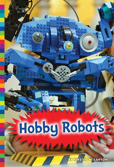 Hobby Robots by Kirsten W. Larson