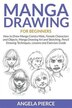 Manga Drawing For Beginners: How to Draw Manga Comics Male, Female Characters and Objects, Manga…