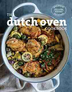 The Dutch Oven Cookbook: Simple And Delicious Recipes For One Pot Cooking by Williams-Sonoma Test Kitchen