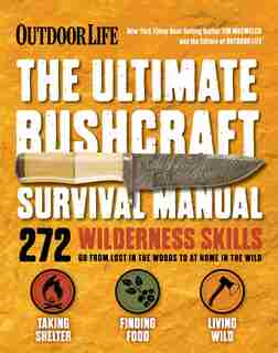 The Ultimate Bushcraft Survival Manual by Tim MacWelch