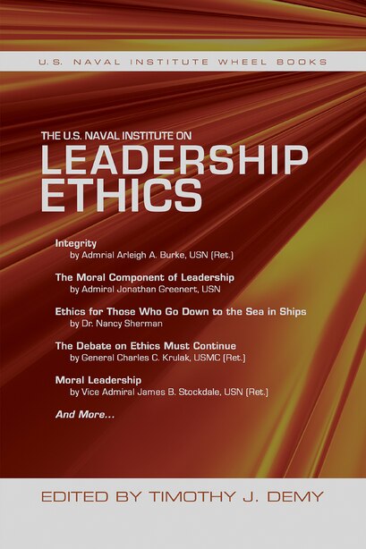 The U.S. Naval Institute on Leadership Ethics: U.S. Naval Institute Wheel Book by Timothy J. Demy