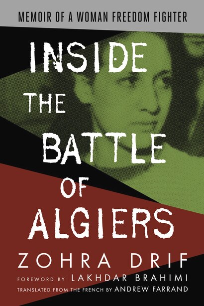Inside The Battle Of Algiers: Memoir Of A Woman Freedom Fighter by Zohra Drif