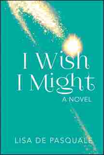 I Wish I Might by Lisa De Pasquale