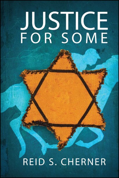 Justice for Some by Reid S. Cherner