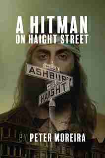 A Hitman on Haight Street by Peter Moreira