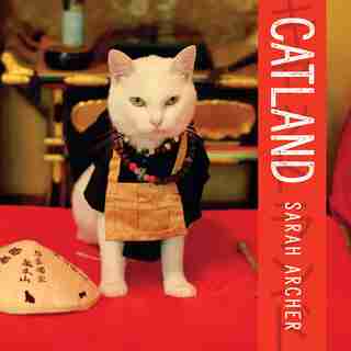 Catland: The Soft Power Of Cat Culture In Japan by Sarah Archer