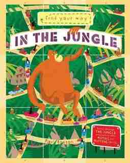 Find Your Way In The Jungle: Travel Through The Jungle And Practice Your Math And Mapping Skills. by Paul Boston