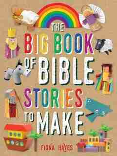 The Big Book Of Bible Stories To Make by Fiona Hayes